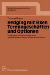 book Hedging Mit Fixen Termingeschäften und Optionen: Ein Vergleich auf der Grundlage eines operationalisierten Risikomanagementkonzeptes