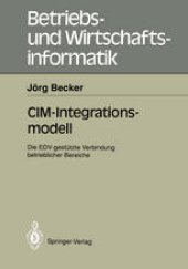 book CIM-Integrationsmodell: Die EDV-gestützte Verbindung betrieblicher Bereiche