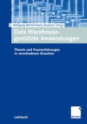 book Data Warehouse-gestützte Anwendungen: Theorie und Praxiserfahrungen in verschiedenen Branchen