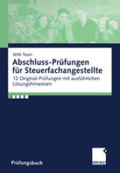 book Abschluss-Prüfungen für Steuerfachangestellte: 12 Original-Prüfungen mit ausführlichen Lösungshinweisen