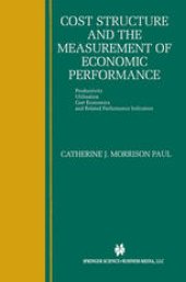 book Cost Structure and the Measurement of Economic Performance: Productivity, Utilization, Cost Economics, and Related Performance Indicators