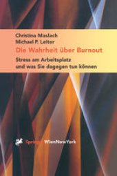 book Die Wahrheit über Burnout: Stress am Arbeitsplatz und was Sie dagegen tun können