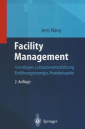 book Facility Management: Grundlagen, Computerunterstützung, Einführungsstrategie, Praxisbeispiele