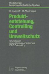 book Produktentstehung, Controlling und Umweltschutz: Grundlagen eines ökologieorientierten F&E-Controlling