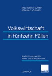 book Volkswirtschaft in fünfzehn Fällen: Studien in angewandter Mikro- und Makroökonomie