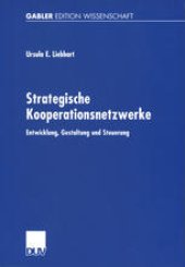 book Strategische Kooperationsnetzwerke: Entwicklung, Gestaltung und Steuerung