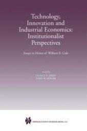 book Technology, Innovation and Industrial Economics: Institutionalist Perspectives: Essays in Honor of William E. Cole