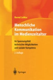 book Menschliche Kommunikation im Medienzeitalter: Im Spannungsfeld technischer Möglichkeiten und sozialer Kompetenz