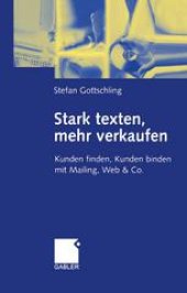 book Stark texten, mehr verkaufen: Kunden finden, Kunden binden mit Mailing, Web & Co.