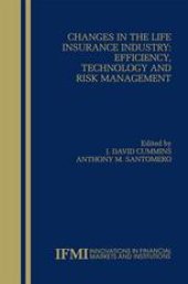 book Changes in the Life Insurance Industry: Efficiency, Technology and Risk Management