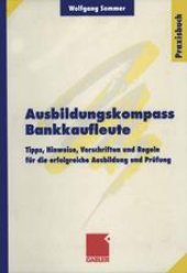 book Ausbildungskompass Bankkaufleute: Tipps, Hinweise, Vorschriften und Regeln für die erfolgreiche Ausbildung und Prüfung