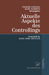 book Aktuelle Aspekte des Controllings: Festschrift für Hans-Jörg Hoitsch