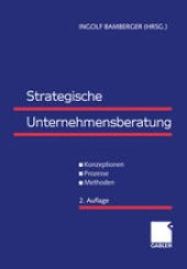 book Strategische Unternehmensberatung: Konzeptionen — Prozesse — Methoden