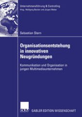 book Organisationsentstehung in innovativen Neugründungen: Kommunikation und Organisation in jungen Multimediaunternehmen