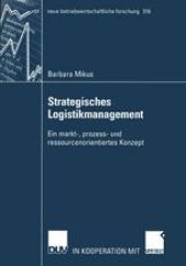 book Strategisches Logistikmanagement: Ein markt-, prozess- und ressourcenorientiertes Konzept