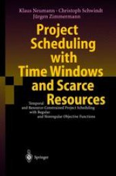 book Project Scheduling with Time Windows and Scarce Resources: Temporal and Resource-Constrained Project Scheduling with Regular and Nonregular Objective Functions