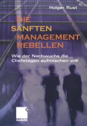 book Die sanften Managementrebellen: Wie der Nachwuchs die Chefetagen aufmischen will