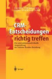 book CRM-Entscheidungen richtig treffen: Die unternehmensindividuelle Ausgestaltung der Anbieter-Kunden-Beziehung