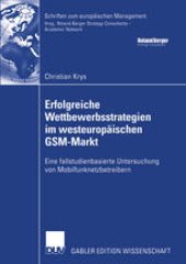 book Erfolgreiche Wettbewerbsstrategien im westeuropäischen GSM-Markt: Eine fallstudienbasierte Untersuchung von Mobilfunknetzbetreibern