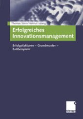 book Erfolgreiches Innovationsmanagement: Erfolgsfaktoren — Grundmuster — Fallbeispiele