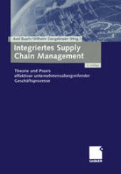 book Integriertes Supply Chain Management: Theorie und Praxis effektiver unternehmensübergreifender Geschäftsprozesse