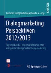 book Dialogmarketing Perspektiven 2012/2013: Tagungsband 7. wissenschaftlicher interdisziplinärer Kongress für Dialogmarketing