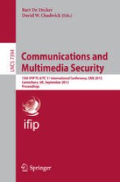 book Communications and Multimedia Security: 13th IFIP TC 6/TC 11 International Conference, CMS 2012, Canterbury, UK, September 3-5, 2012. Proceedings