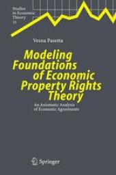 book Modeling Foundations of Economic Property Rights Theory: An Axiomatic Analysis of Economic Agreements