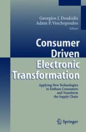 book Consumer Driven Electronic Transformation: Applying New Technologies to Enthuse Consumers and Transform the Supply Chain