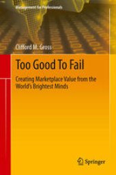 book Too Good To Fail: Creating Marketplace Value from the World’s Brightest Minds