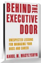 book Behind the Executive Door: Unexpected Lessons for Managing Your Boss and Career