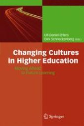 book Changing Cultures in Higher Education: Moving Ahead to Future Learning