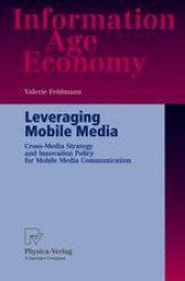 book Leveraging Mobile Media: Cross-Media Strategy and Innovation Policy for Mobile Media Communication