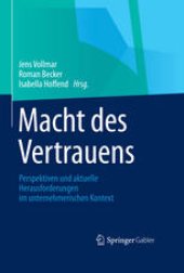 book Macht des Vertrauens: Perspektiven und aktuelle Herausforderungen im unternehmerischen Kontext