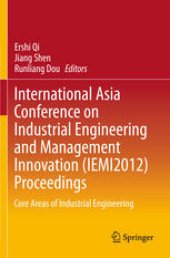 book International Asia Conference on Industrial Engineering and Management Innovation (IEMI2012) Proceedings: Core Areas of Industrial Engineering