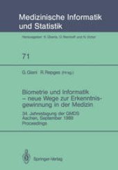 book Biometrie und Informatik — neue Wege zur Erkenntnisgewinnung in der Medizin: 34. Jahrestagung der GMDS, Aachen, September 1989 Proceedings