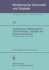 book Ausbildung in Medizinischer Dokumentation, Statistik und Datenverarbeitung: Symposium anläßlich des zehnjährigen Bestehens der Schule für Medizinische Dokumentationsassistenten der Universität Ulm, Neu-Ulm, 10. Juli 1979