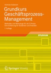 book Grundkurs Geschäftsprozess-Management: Methoden und Werkzeuge für die IT-Praxis: Eine Einführung für Studenten und Praktiker