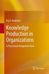 book Knowledge Production in Organizations: A Processual Autopoietic View