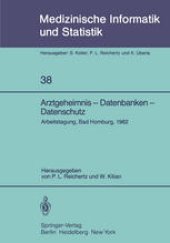 book Arztgeheimnis — Datenbanken — Datenschutz: Arbeitstagung, Bad Homburg, 1982