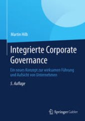 book Integrierte Corporate Governance: Ein neues Konzept zur wirksamen Führung und Aufsicht von Unternehmen