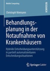 book Behandlungsplanung in der Notaufnahme von Krankenhäusern: Hybride Entscheidungsunterstützung in partiell automatisierbaren Entscheidungssituationen