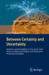 book Between Certainty and Uncertainty: Statistics and Probability in Five Units with Notes on Historical Origins and Illustrative Numerical Examples
