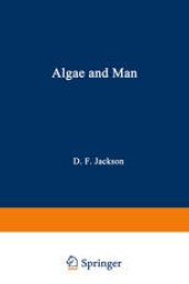 book Algae and Man: Based on lectures presented at the NATO Advanced Study Institute July 22 – August 11, 1962 Louisville, Kentucky