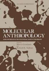 book Molecular Anthropology: Genes and Proteins in the Evolutionary Ascent of the Primates