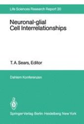 book Neuronal-glial Cell Interrelationships: Report of the Dahlem Workshop on Neuronal-glial Cell Interrelationships: Ontogeny, Maintenance, Injury, Repair, Berlin 1980, November 30 – December 5