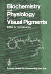 book Biochemistry and Physiology of Visual Pigments: Symposium Held at Institut fur Tierphysiologie, Ruhr-Universitat Bochum/W. Germany, August 27–30, 1972