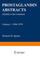 book Prostaglandin Abstracts: A Guide to the Literature Volume 1: 1906–1970