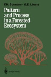 book Pattern and Process in a Forested Ecosystem: Disturbance, Development and the Steady State Based on the Hubbard Brook Ecosystem Study