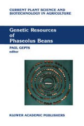 book Genetic Resources of Phaseolus Beans: Their maintenance, domestication, evolution and utilization